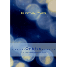Pfarr, Christian: Orbits - Eine Interplanetarische Suite