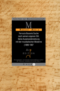 Abels, Robert: Ferruccio Busonis Suche nach seinem eigenen Stil