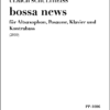 Ulrich Schultheiss: "bossa news" für Altsaxophon, Posaune, Klavier und Kontrabass (2010)