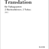 Schultheis, Michael: Translation (2021) für Tubaquartett (2 Baritonhörner, 2 Tubas)