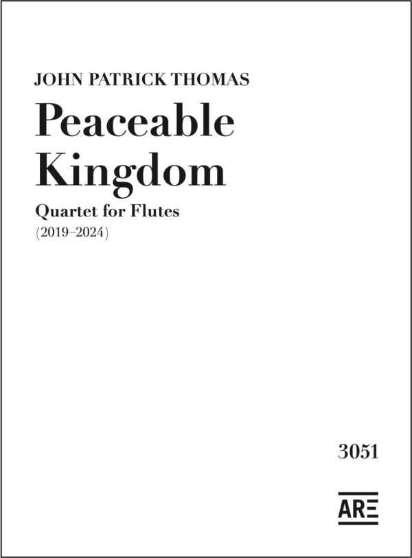 Thomas, John Patrick: Peaceable Kingdom (2019-2024) Quartet for Flutes