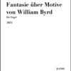 Proske, Sarah: Fantasie über Motive von William Byrd (2021) für Orgel