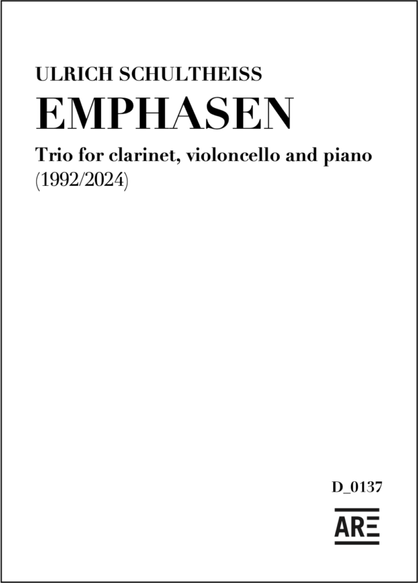 Ulrich Schultheiss: EMPHASEN Trio for clarinet, violoncello and piano (1992/2024)