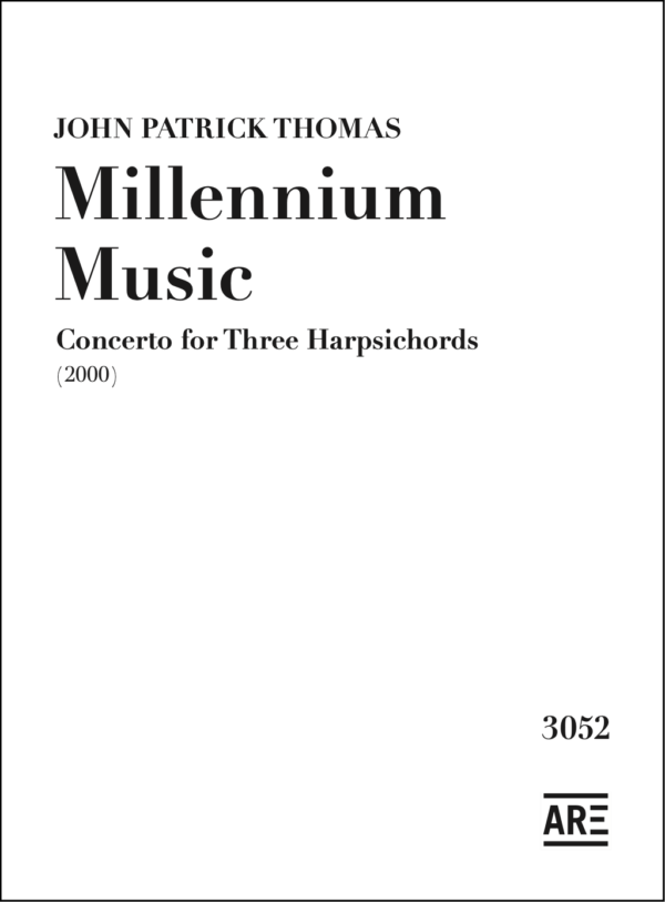 Thomas, John Patrick: »Millennium music« Concerto for Three Harpsichords (2000)