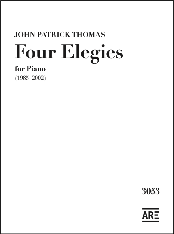 Thomas, John Patrick: »Four Elegies« for Piano (1985-2002)