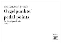 Schultheis, Michael: Orgelpunkte (2020) für Orgelpedal solo