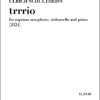 Ulrich Schultheiss: trrrio for soprano saxophone, violoncello and piano (2024)