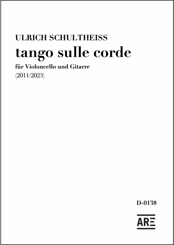 Ulrich Schultheiss: "tango sulle corde" für Cello und Gitarre (2011)