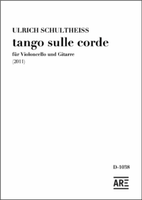 Ulrich Schultheiss: "tango sulle corde" für Cello und Gitarre (2011)