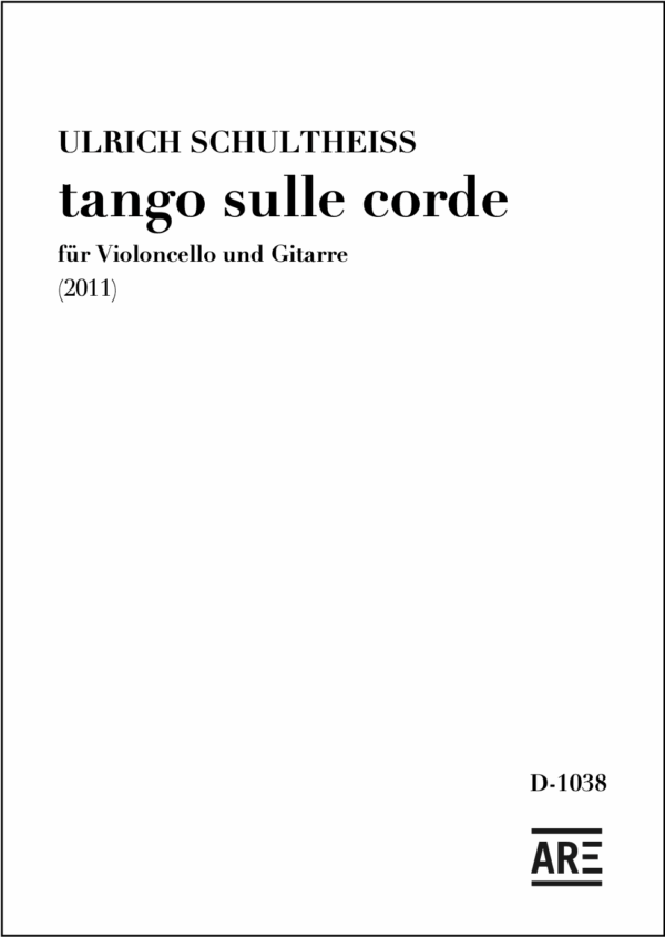 Ulrich Schultheiss: "tango sulle corde" für Cello und Gitarre (2011)
