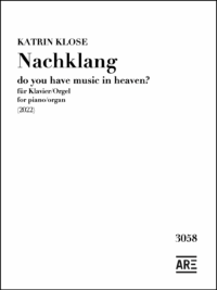 Klose, Katrin: Nachklang, do you have music in heaven? für Klavier oder Orgel